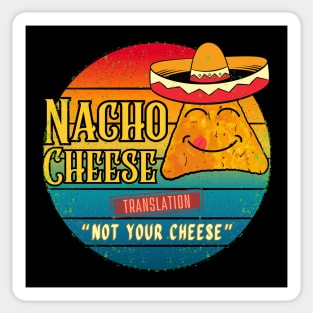 Nacho Cheese Translation 'Not Your Cheese Sticker